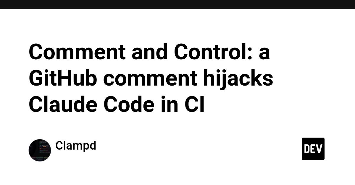 GitHub মন্তব্য দিয়ে Claude Code হাইজ্যাক, আপনার সিক্রেট ঝুঁকিতে
